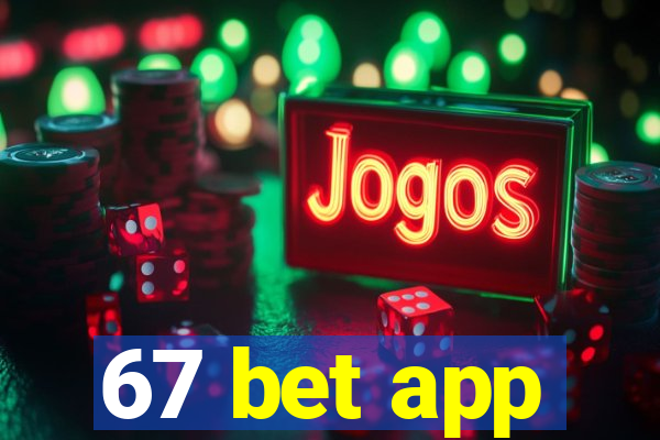 67 bet app